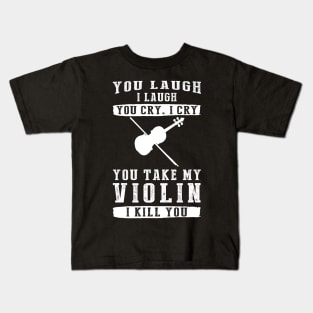 You Laugh, I Laugh, You Cry, I Cry! Hilarious Violin T-Shirt That Strikes a Musical Funny Bone Kids T-Shirt